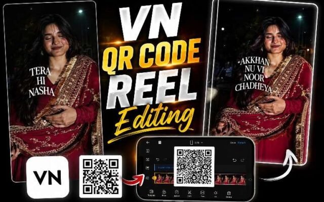 VN QR Code Reel Editing Guide for Viral Instagram Reels